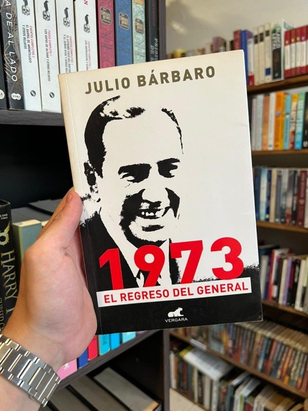 Producto - 1973, El regreso del general (Julio Barbaro)