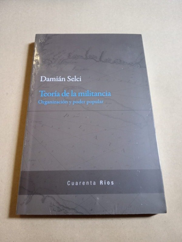 Producto - Teoría de la militancia - Damián Selci - Las Cuarenta - 0