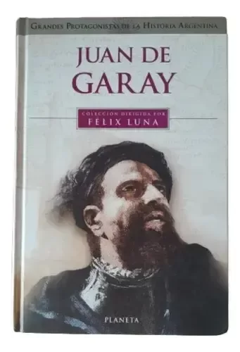 Producto - Grandes Protagonistas De La Historia Felix Luna Juan De Garay (usado)