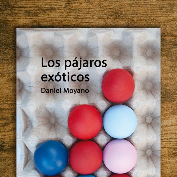 Producto - Los pájaros exóticos - Daniel Moyano