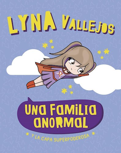 Producto - UNA FAMILIA ANORMAL Y LA CAPA SUPERPODEROSA - LYNA VALLEJOS