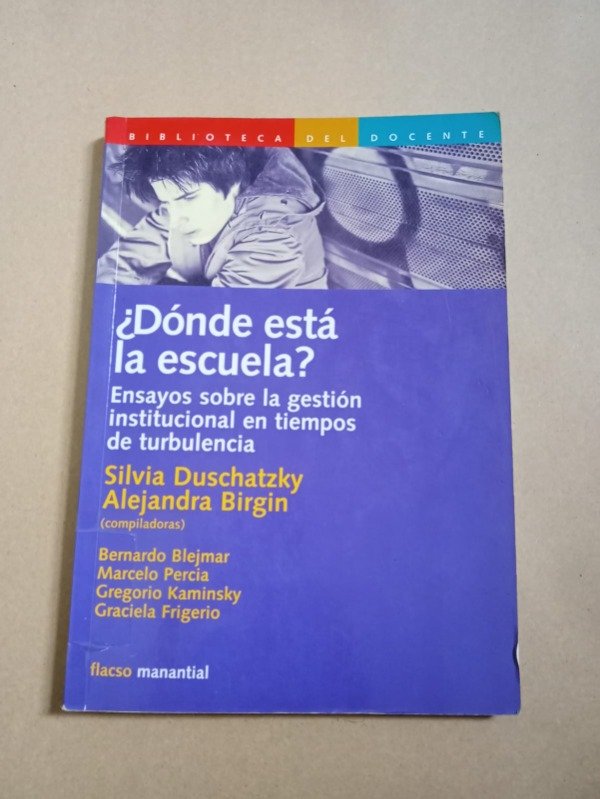 Producto - Dónde esta la escuela - Silvia Duschatzky / Alejandra Birgin - Manantial 2001 - 0