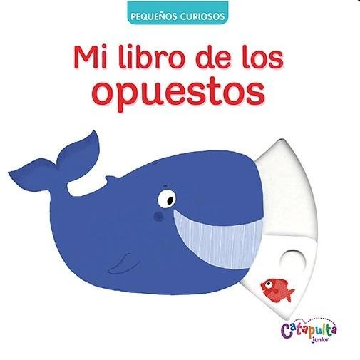 Producto - MI LIBRO DE LOS OPUESTOS - Pequeños curiosos