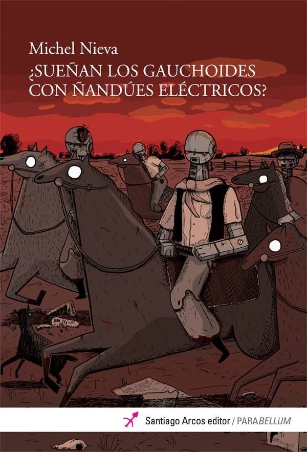 Producto - SUEÑAN LOS GAUCHOIDES CON ÑANDÚES ELÉCTRICOS - MICHEL NIEVA