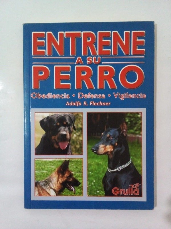 Producto - Entrene a su perro - Adolfo Flechner - Grulla 2003