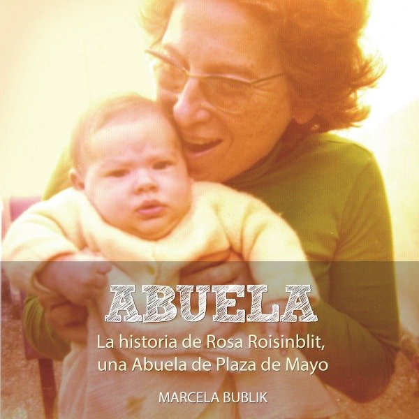 Producto - ABUELA LA HISTORIA DE ROSA ROISINBLIT UNA ABUELA DE PLAZA DE MAYO