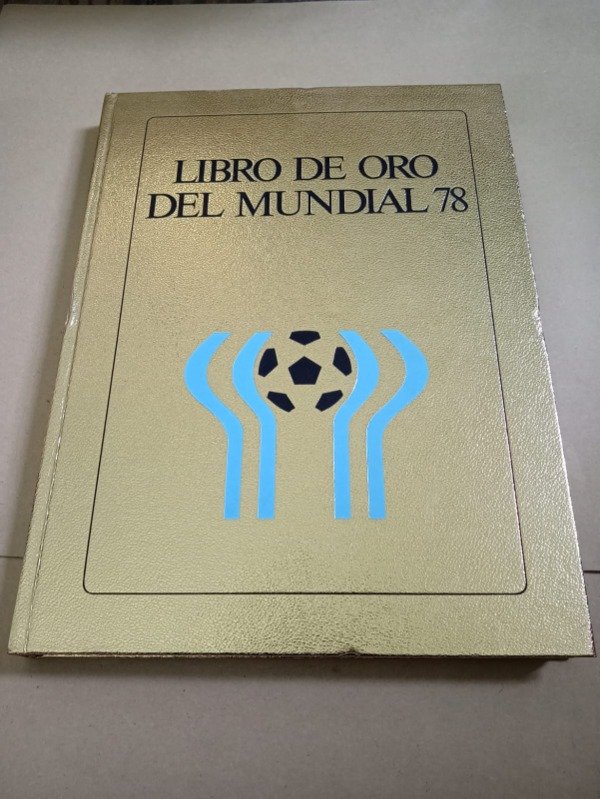 Producto - Libro de oro del mundial 78 - Carlos Burone - Sigloch edition 1978 - Tapa dura - 0