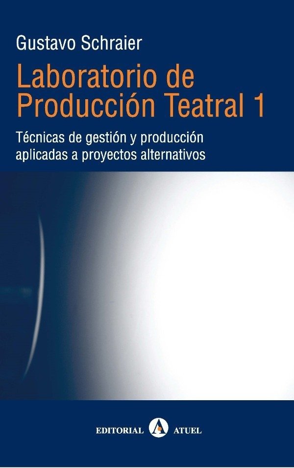 Producto - LABORATORIO DE PRODUCCIÓN TEATRAL 1 de Gustavo Schraier