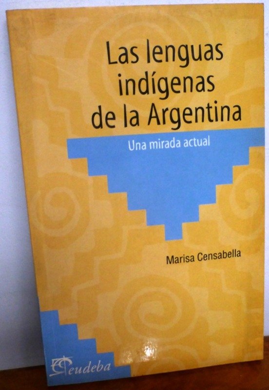 Producto - LAS LENGUAS INDIGENAS DE LA ARGENTINA - MARISA CENSABELLA - EUDEBA - 2002 - 0