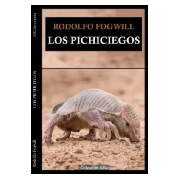 Producto - LOS PICHICIEGOS. RODOLFO FOGWILL. EDICIONES EL COLECCIONISTA