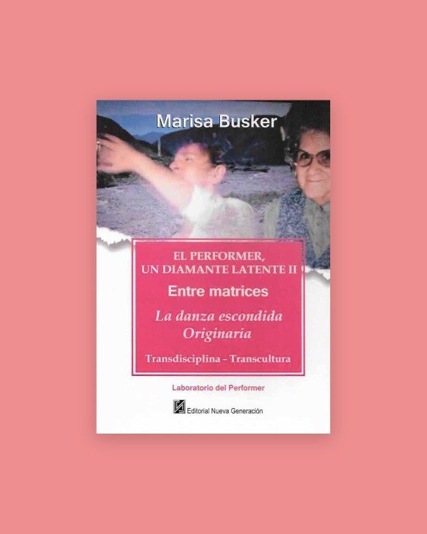 Producto - EL PERFORMER, UN DIAMANTE LATENTE II. Entre matrices - Busker, Marisa