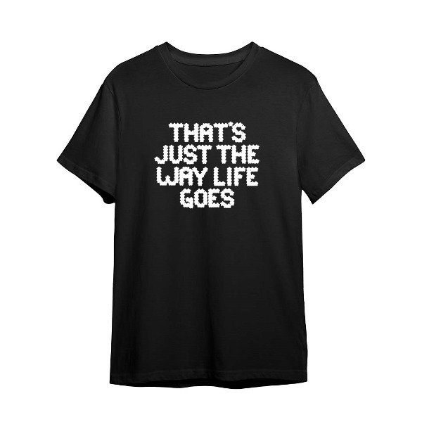 Remera Just the way life goes