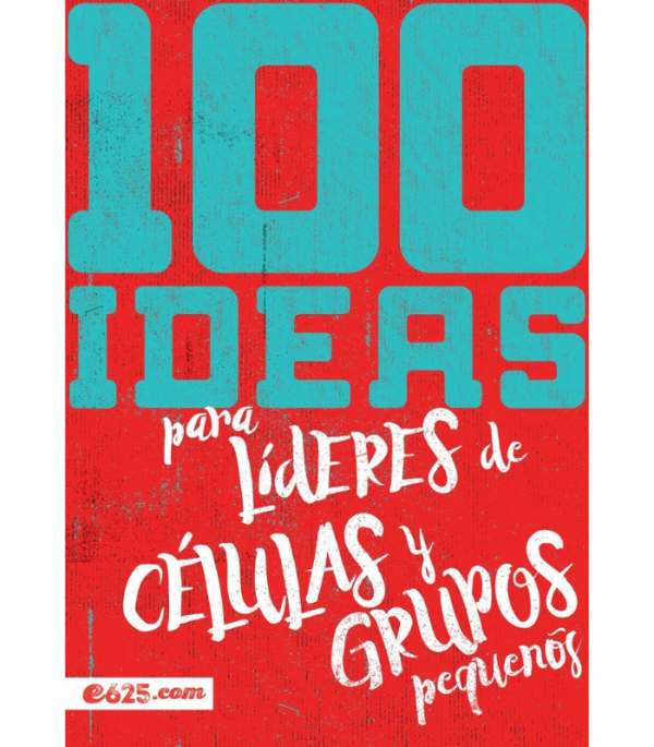 Producto - 100 IDEAS PARA LÍDERES DE CÉLULAS Y GRUPOS PEQUEÑOS