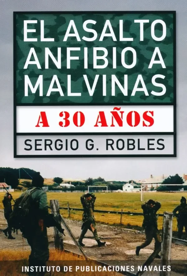 Producto - SERGIO G. ROBLES - EL ASALTO ANFIBIO A MALVINAS