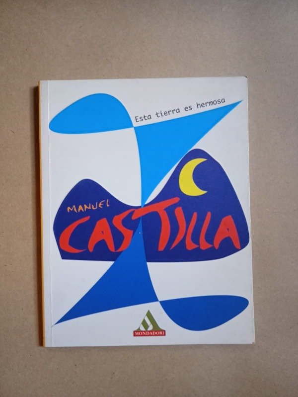 Producto - Esta tierra es hermosa - Manuel Castilla - Mondadori 2000 - 0