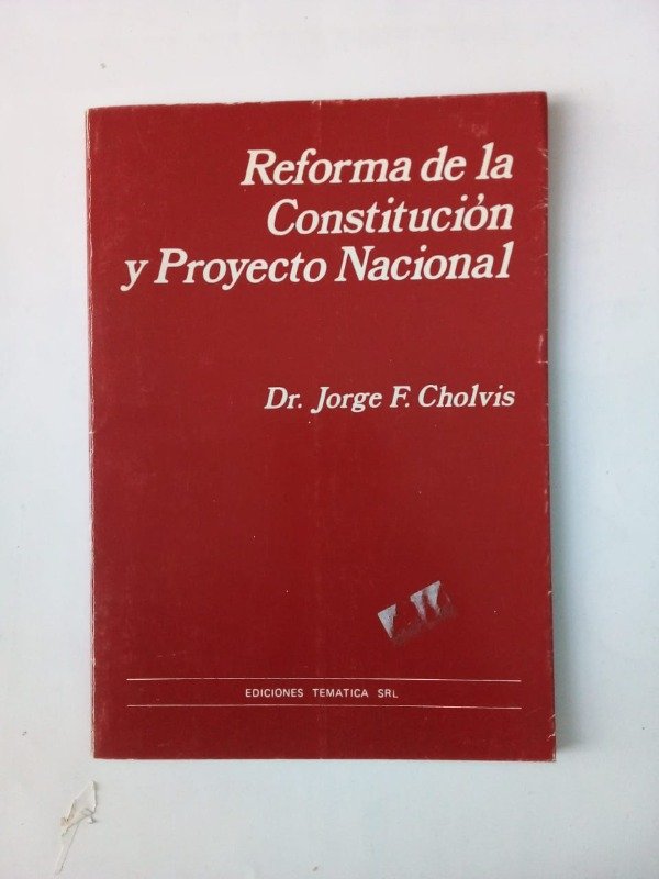Producto - Reforma de la constitución y proyecto nacional - Jorge Cholvis - Temática 1987