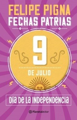 Producto - 9 DE JULIO - DIA DE LA INDEPENDENCIA - FECHAS PATRIAS - FELIPE PIGNA