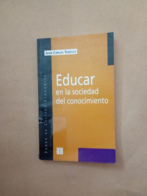 Producto - Educar en la sociedad del conocimiento - Juan Carlos Tedesco - FCE 2004