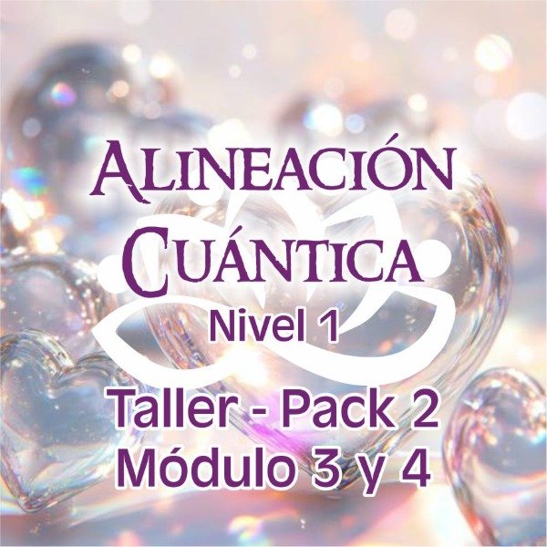 Producto - Taller Alineación Cuántica - Pack 2 (Módulo 3 y 4)+ Bonus de regalo