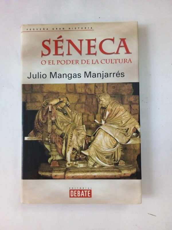Producto - Séneca o el poder de la cultura - Julio Mangas Manjarrés - Debate 2001