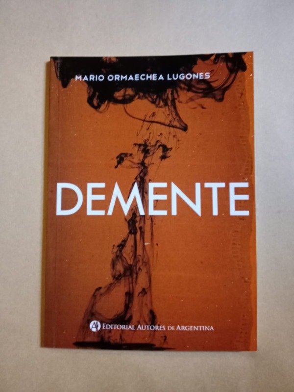 Producto - Demente - Mario Ormaechea Lugones - Autores de Argentina 2016