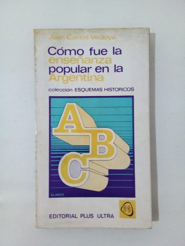 Producto - Cómo fue la enseñanza popular en la Argentina - Juan C Vedoya - Plus Ultra 1973