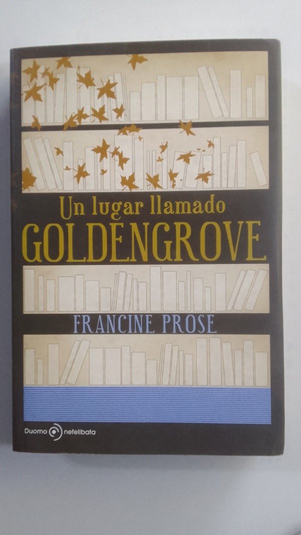 Producto - Un lugar llamado Goldengrove - Francine Proce