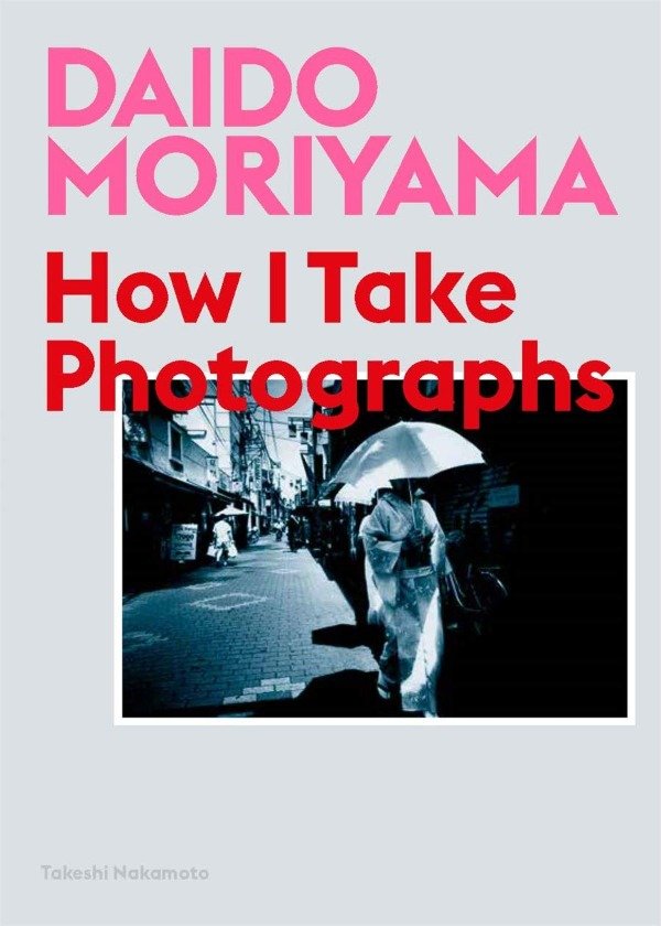 Producto - Daido Moriyama - How I take photographs