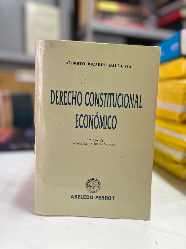 Producto - Derecho Constitucional Económico.- Dalla Vía - 1