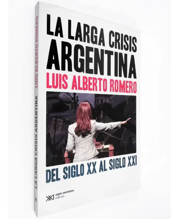 Producto - Luis Alberto Romero - La Larga Crisis Argentina - Siglo XXI