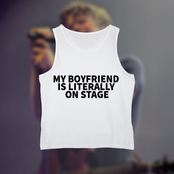 Tank top mi bf is on stage