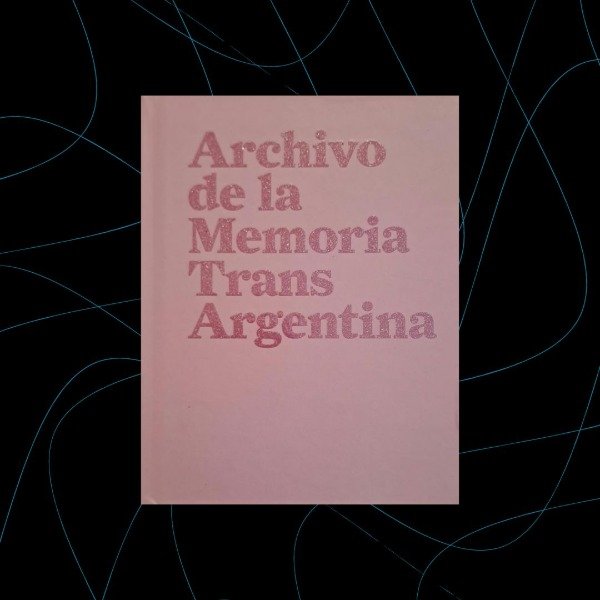 Producto - El libro rosa, Archivo de la Memoria Trans