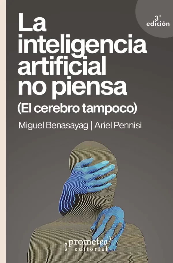 Producto - LA INTELIGENCIA ARTIFICIAL NO PIENSA MIGUEL BENASAYAG ARIEL PENNISI PROMETEO - 0