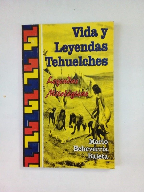 Producto - Vida y leyendas tehuelches - Mario Echevarría Baleta - Ed Autor 2003