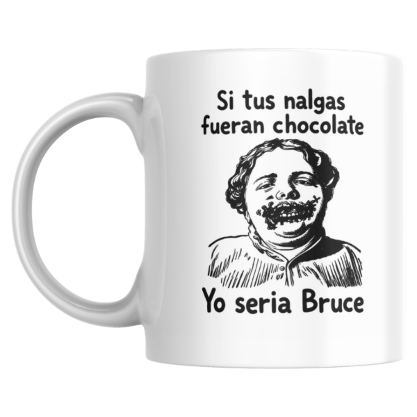 Producto - Taza - Si tus nalgas serian chocolate yo seria Bruce
