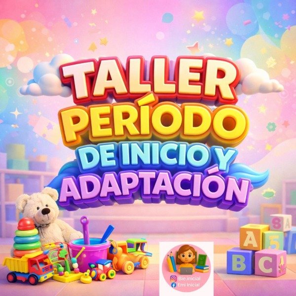 Producto - "TALLER: PERÍODO DE INICIO Y ADAPTACIÓN EN EL NIVEL INICIAL"