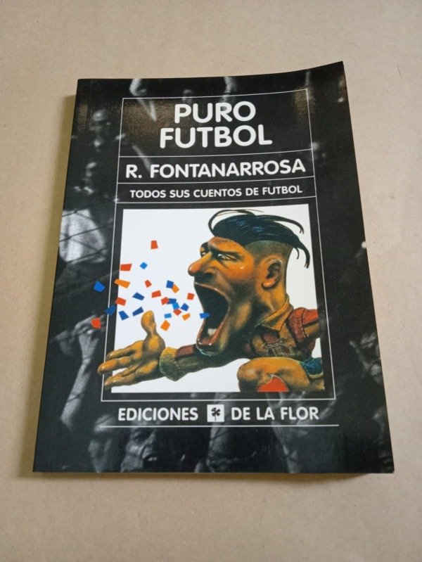 Producto - Puro futbol - Roberto Fontanarrosa - De la flor 2005 - 0