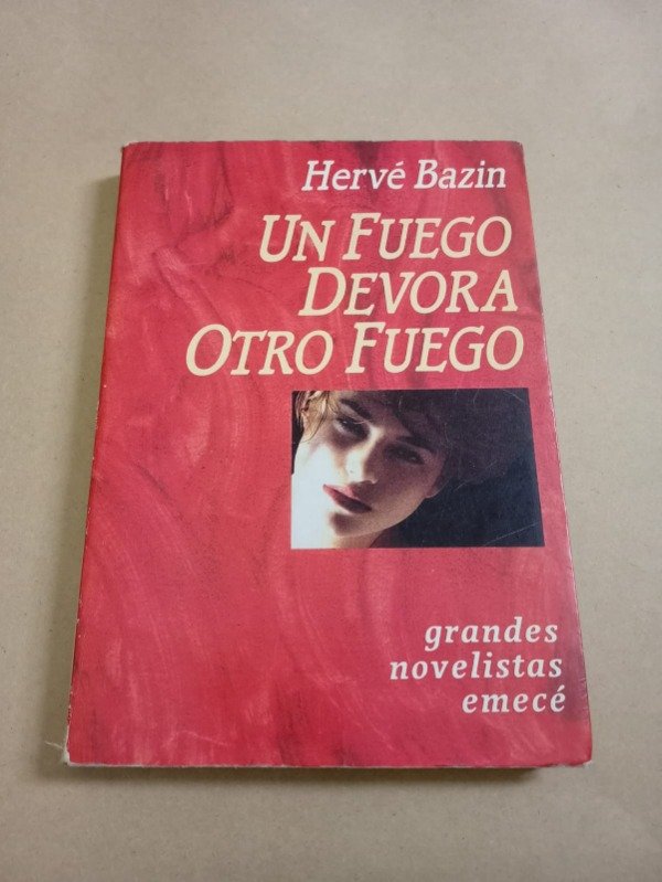 Producto - Un fueo devora otro fuego - Hervé Bazin - Emecé 1991 - 0