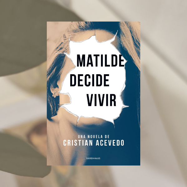 Producto - Matilde decide vivir, Cristian Acevedo.