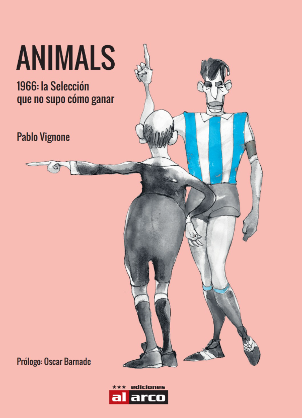 Producto - Animals - 1966: La Selección que no supo cómo ganar / Pablo Vignone