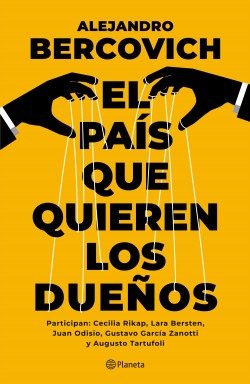 Producto - EL PAÍS QUE QUIEREN LOS DUEÑOS - ALEJANDRO BERCOVICH