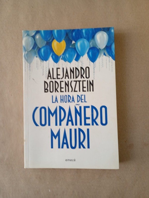 Producto - La hora del compañero Mauri - Alejandro Borensztein - Emecé 2016