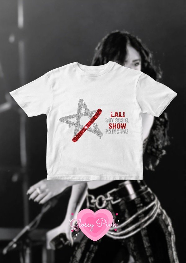 Producto - Baby Tee Lali Hoy Sos El Show Principal - VINILO TEXTIL GLITTER