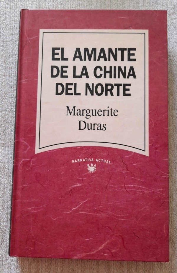 Producto - El Amante De La China Del Norte - Marguerite Duras - Rba Narrativa actual #7