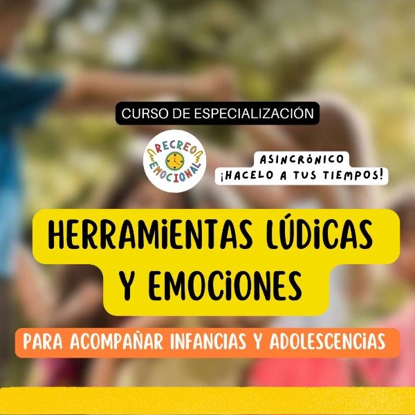 Producto - CURSO DE FORMACIÓN- HERRAMIENTAS LÚDICAS Y EMOCIONES para INFANCIAS