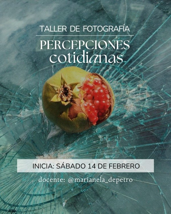 Producto - Taller de Fotografía: Percepciones Cotidianas