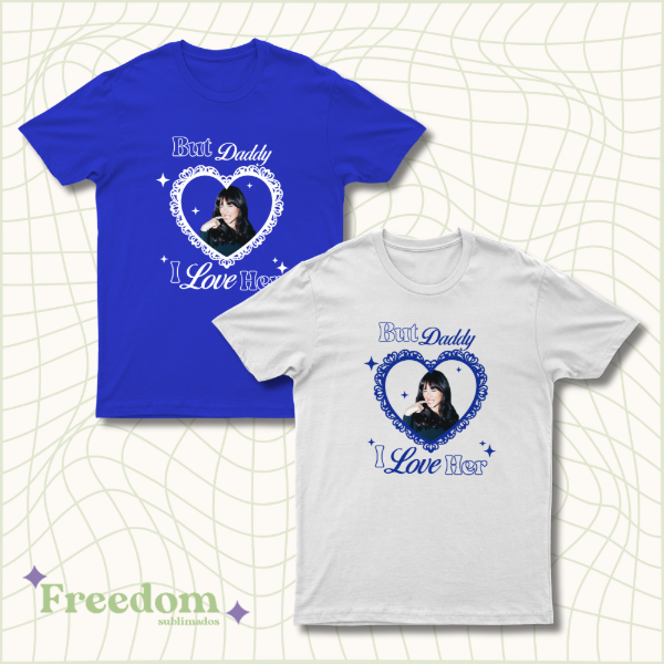 Remera But daddy I love her