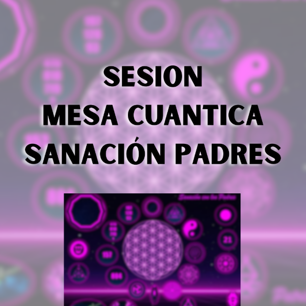 Producto - SESIÓN MESA SANACIÓN CON LOS PADRES