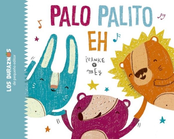 Producto - Palo Palito Eh - Ivanke Y Mey - Los Duraznos Pequeño Editor
