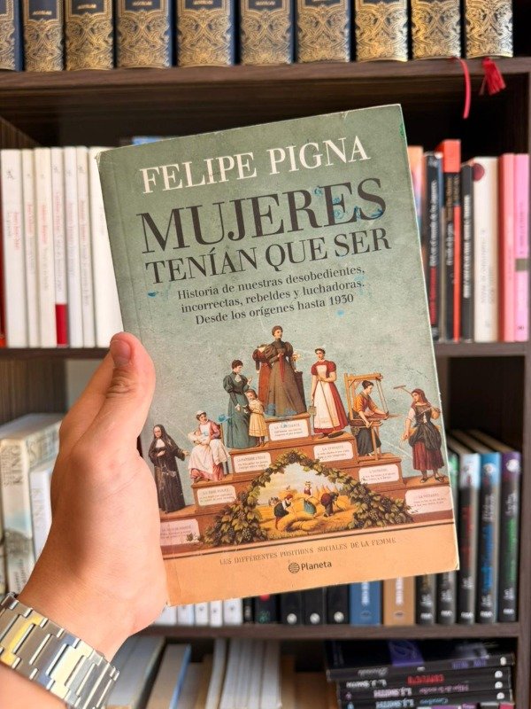 Producto - Mujeres tenian que ser (Felipe Pigna)